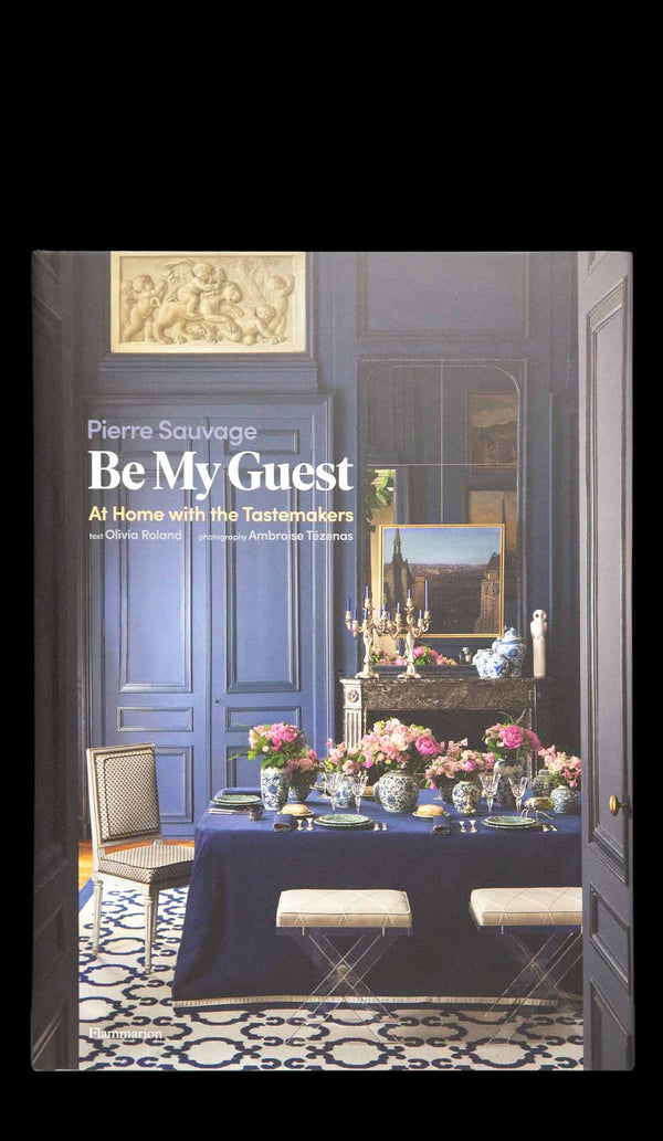 Be My Guest: At Home with the Tastemakers
