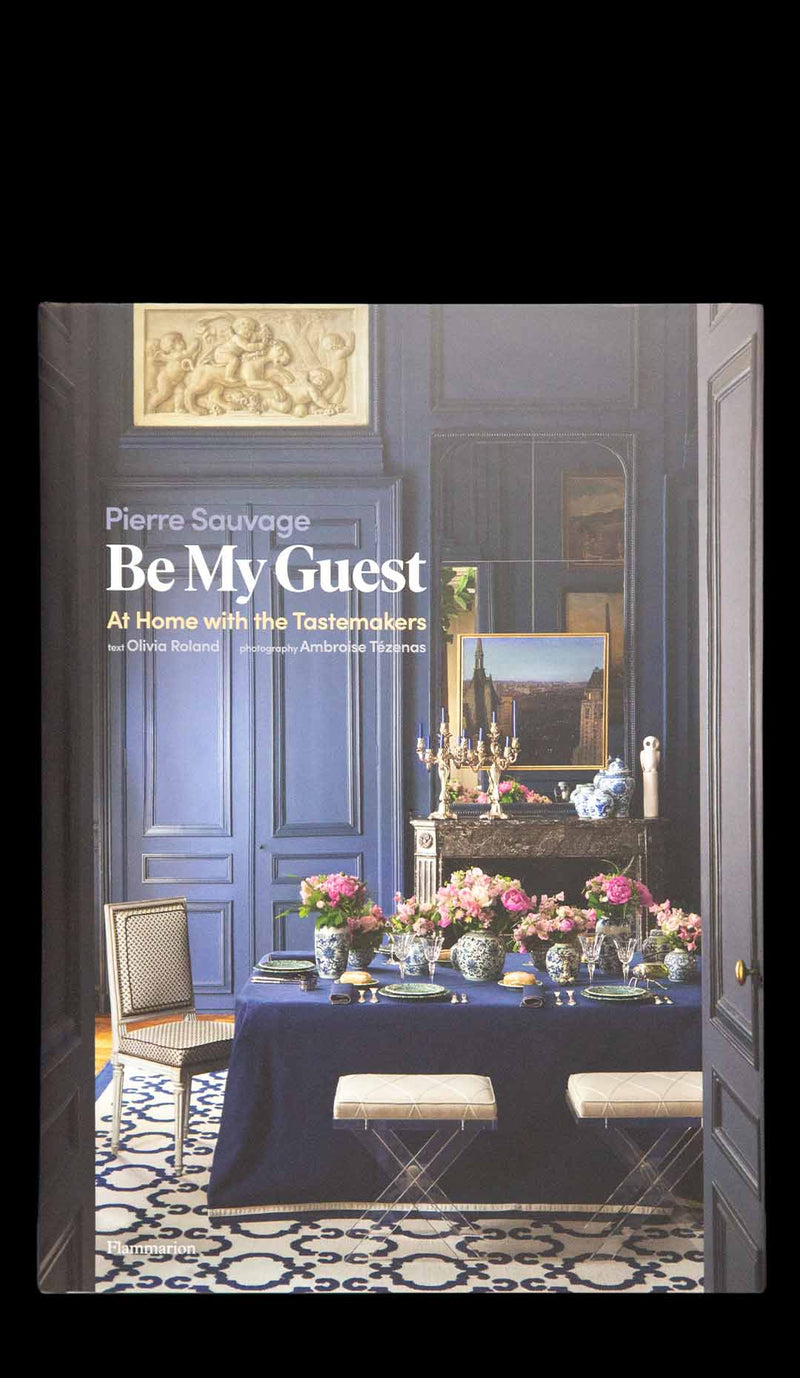 Be My Guest: At Home with the Tastemakers