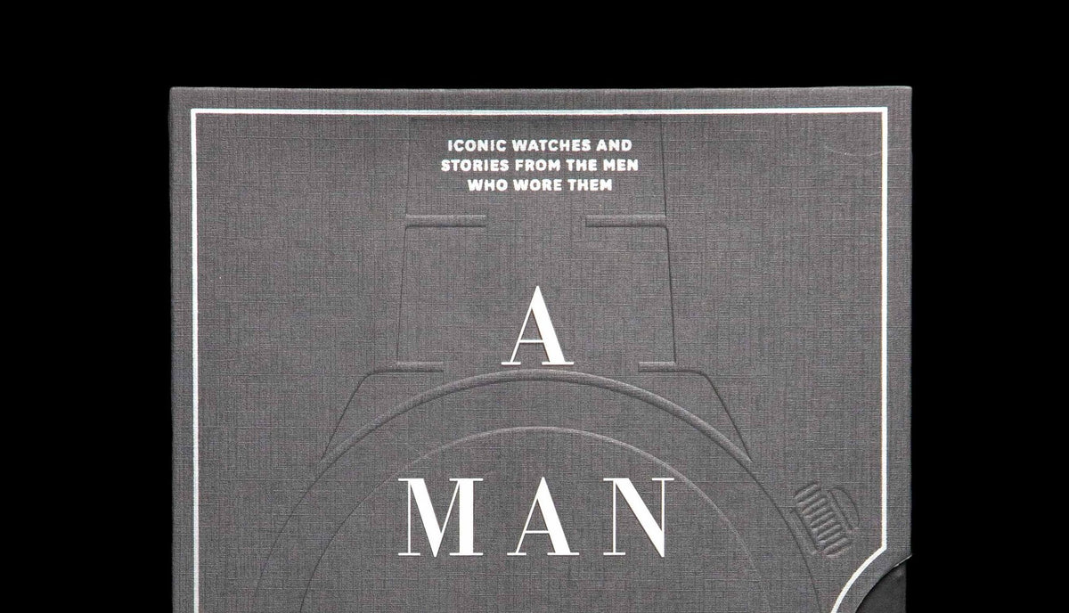 A Man & His Watch: Iconic Watches and Stories from the Men Who Wore Them
