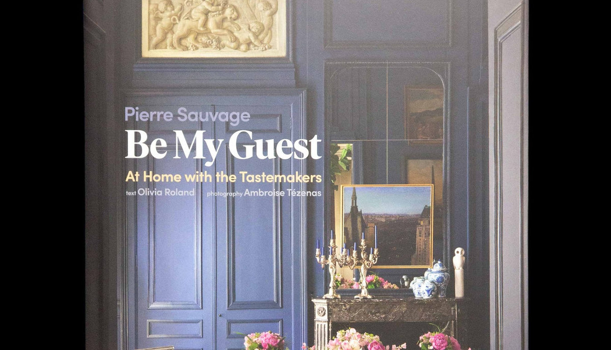 Be My Guest: At Home with the Tastemakers