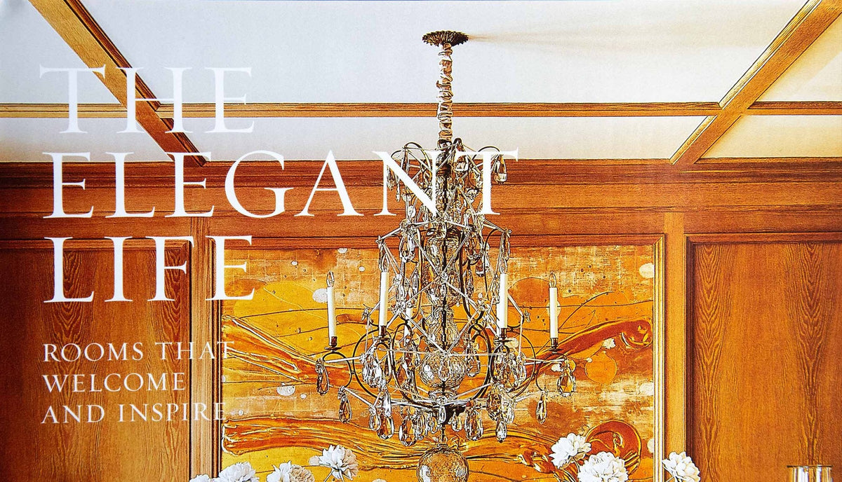 The Elegant Life: Rooms That Welcome and Inspire, Signed